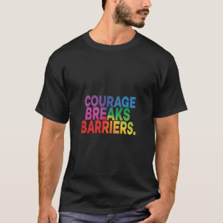 Courage Breaks Barriers T-Shirt