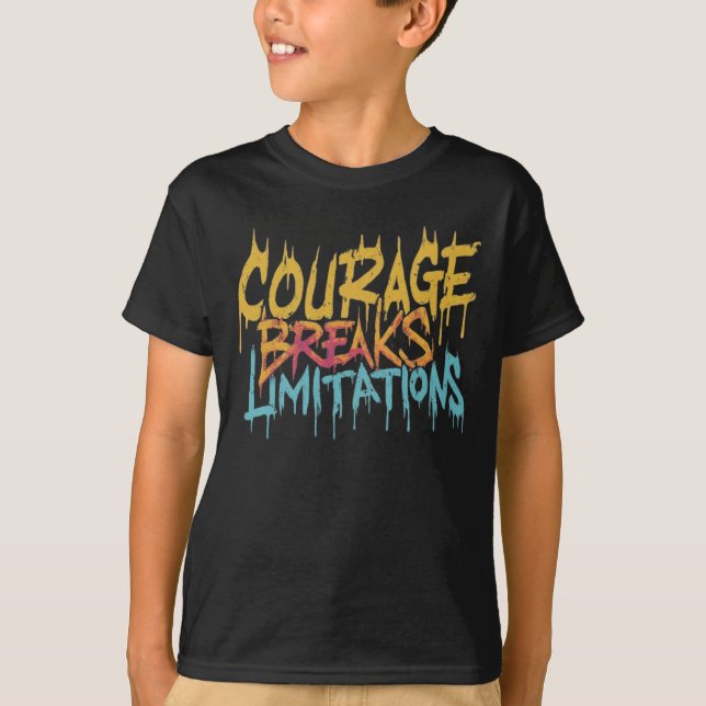 Courage Breaks Limitations. T-Shirt (Front)