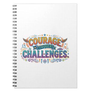 Courage Conquers Challenges – Inspirational Motiva Notebook