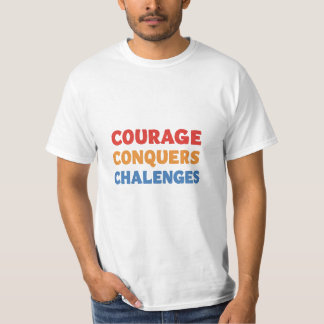 Courage Conquers Challenges T-Shirt