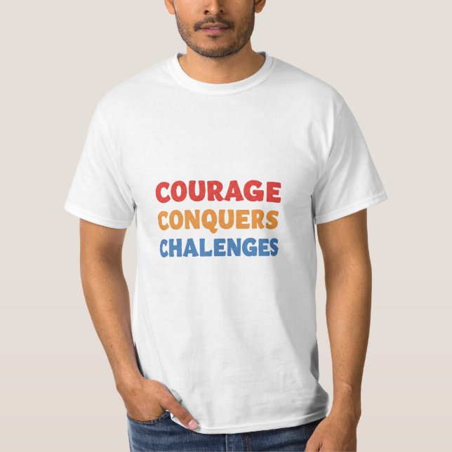 Courage Conquers Challenges T-Shirt (Front)