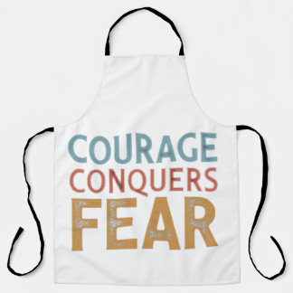 Courage conquers fear apron