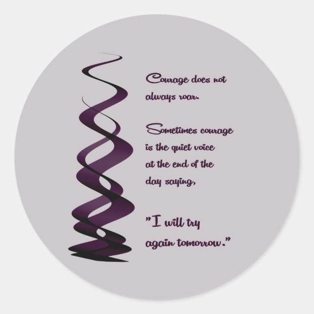 Courage Does Not Always Roar Classic Round Sticker (Front)