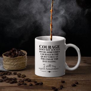 Courage Does Not Always Roar Coffee Mug