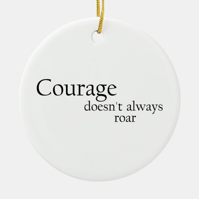courage doesn't always roar ceramic tree decoration (Front)
