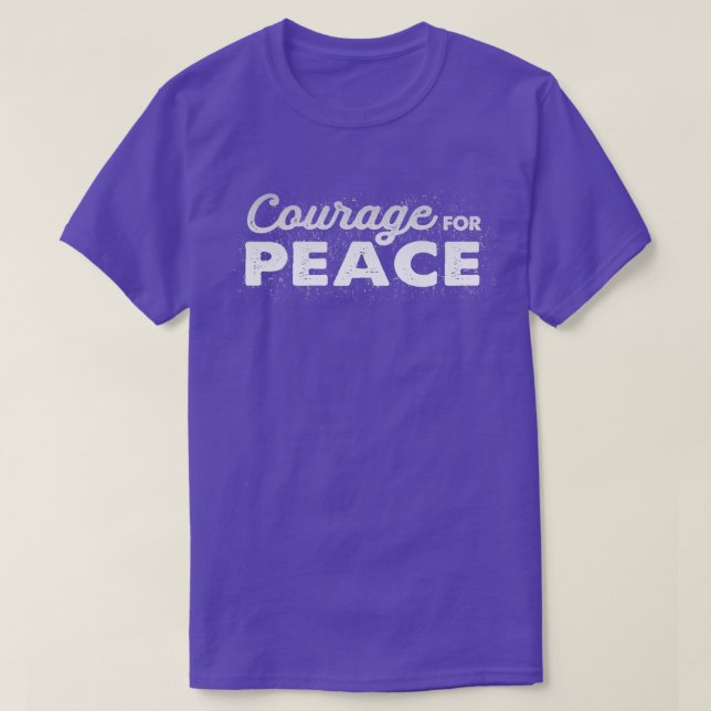 Courage for PEACE T-Shirt (Design Front)