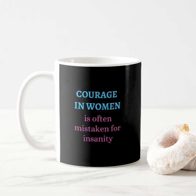 Courage in Women Is Often Mistaken for Insanity Coffee Mug (With Donut)