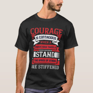 Courage Is Contagious T-Shirt