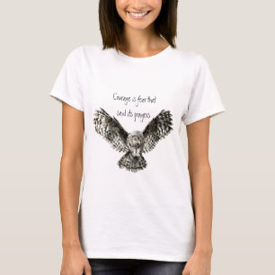 Courage is fear that said its prayers  with Owl T-Shirt