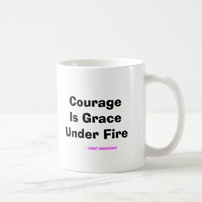 Courage Is Grace Under Fire Coffee Mug (Right)