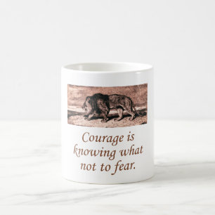 Courage Is Knowing What Not To Fear Coffee Mug