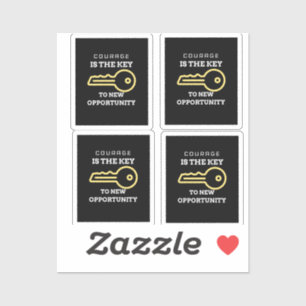 Courage is the key to new opportunity