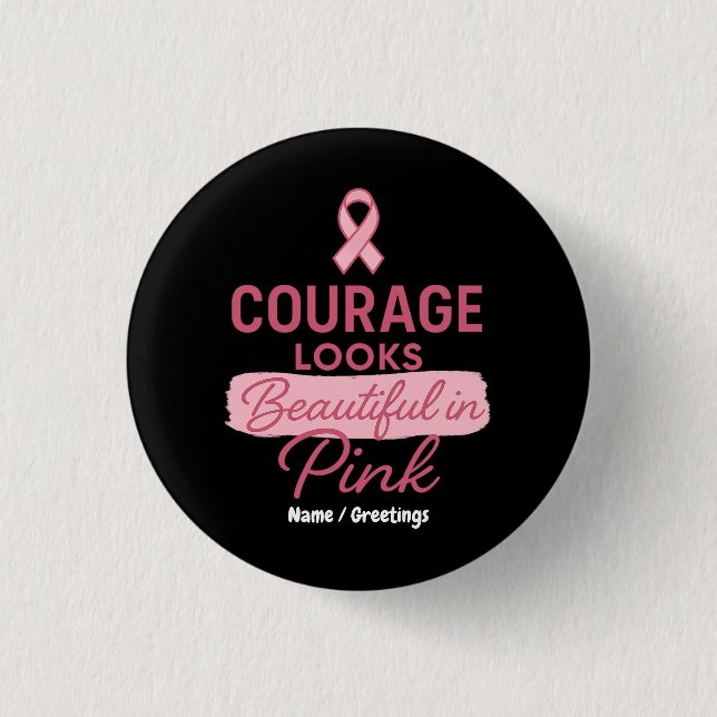 Courage Looks Beautiful in Pink Breast Cancer  3 Cm Round Badge (Front)