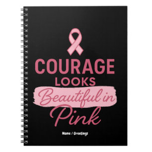Courage Looks Beautiful in Pink Breast Cancer Notebook