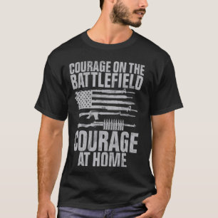 Courage on the Battlefield Courage at Home Veteran T-Shirt