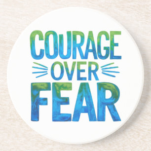 Courage over fear coaster