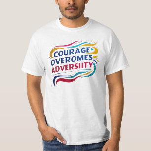  Courage Overcomes Adversity Inspirational T-Shirt