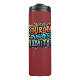 Courage Pushes Limits – Bold Motivation Tee Thermal Tumbler