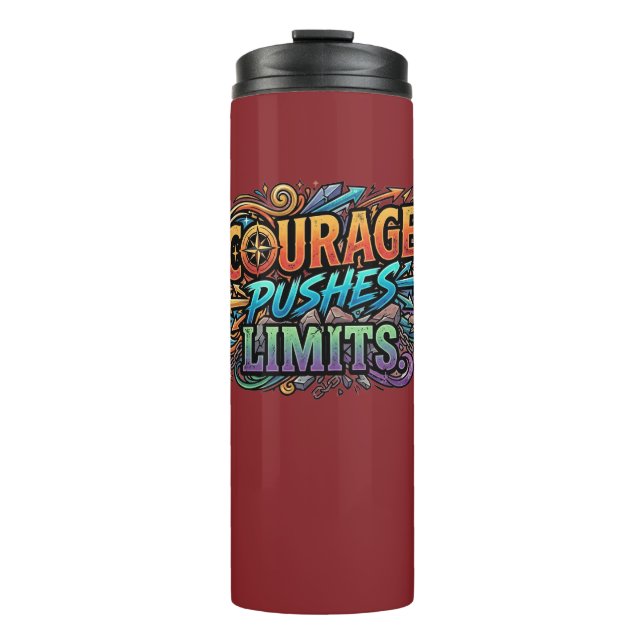 Courage Pushes Limits – Bold Motivation Tee Thermal Tumbler (Front)