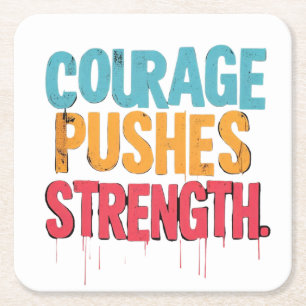 Courage Pushes Strength Square Paper Coaster