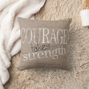 Courage Takes Strength Quote Cushion