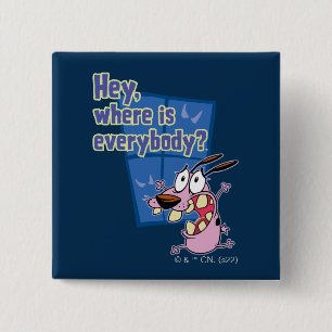 Courage the Cowardly Dog Where is everybody? 15 Cm Square Badge