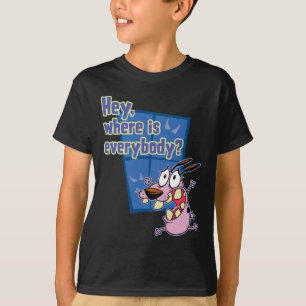 Courage the Cowardly Dog Where is everybody? T-Shirt
