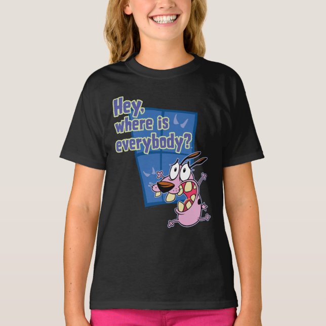 Courage the Cowardly Dog | Where is everybody? T-Shirt (Front)