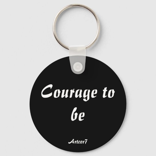 Courage To Be Keychain (Front)