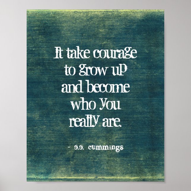 Courage to Grow Up Cummings Quote  Poster (Front)