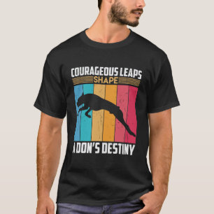 Courageous leaps a don's destiny T-Shirt