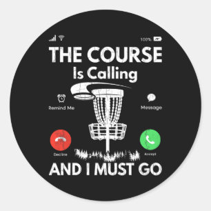 Course Is Calling Funny Disc Golf Player Golfing G Classic Round Sticker