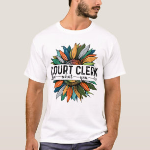 Court Clerk Love What You do T-Shirt