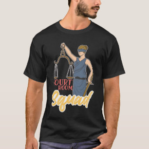 Court Room Squad for Aspiring Lawyers and Law Stud T-Shirt