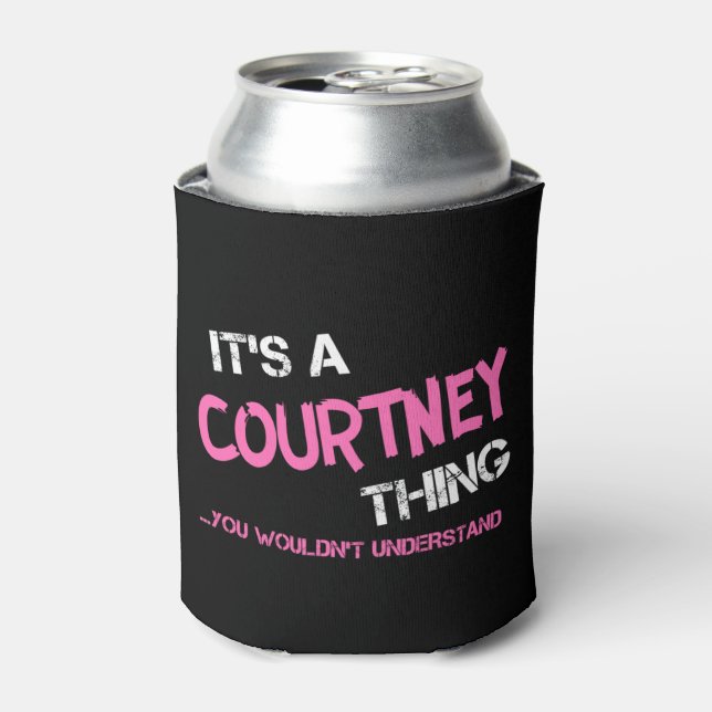 Courtney thing you wouldn't understand can cooler (Can Front)