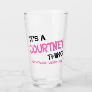 Courtney thing you wouldn't understand glass