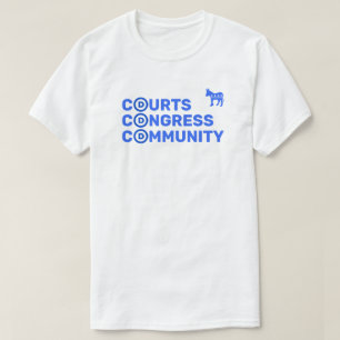 Courts, Congress, Community T-Shirt