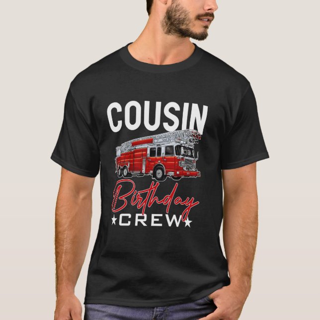 Cousin Birthday Crew Fire Truck Firefighter Firema T-Shirt (Front)