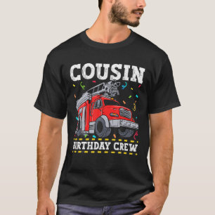 Cousin Birthday Crew Fire Truck Firefighter T-Shirt