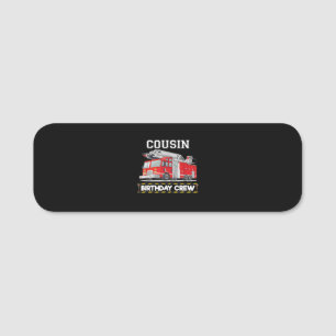 Cousin Birthday Crew Matching Family Firefighter Name Tag