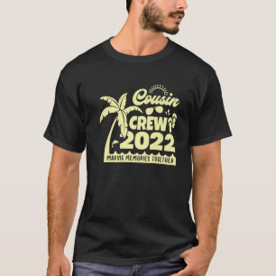 Cousin Crew 2022 Family Reunion Making Memories To T-Shirt