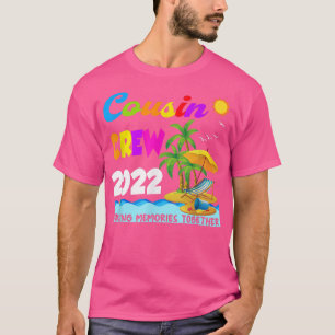 Cousin Crew 2022 Family Reunion Making Memories To T-Shirt