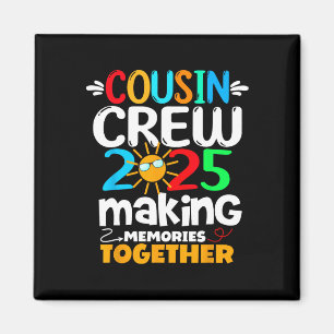 Cousin Crew 2025 Family Funny Trip Making Memories Magnet