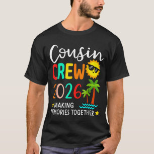 Cousin crew 2026 making memories summer family T-Shirt