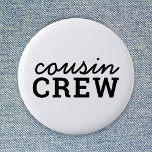 Cousin Crew | Cool Matching Trendy Stylish Modern 6 Cm Round Badge<br><div class="desc">Cool,  stylish "cousin crew" custom quote art button in modern minimalist typography in black. Cousins are the coolest and will look super cute in these matching tees!  The range makes a perfect gift for anyone who is going to be a new big cousin or for cousins who are besties!</div>