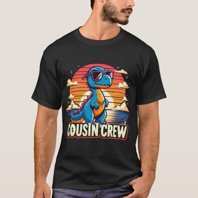 cousin crew dinosaur,funny dinosaur quote T-Shirt (Front)