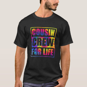 Cousin Crew For Life Tie Dye Matching Family Reuni T-Shirt