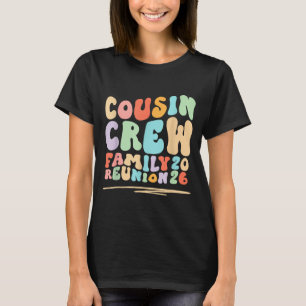 Cousin crew groovy retro family reunion trip 2026 T-Shirt