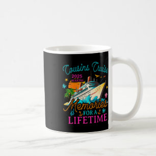 Cousin Cruise 2025 Making Memories For A Lifetime  Coffee Mug