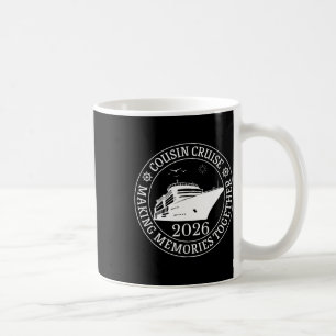 Cousin Cruise Making Memories Together Vacation Tr Coffee Mug